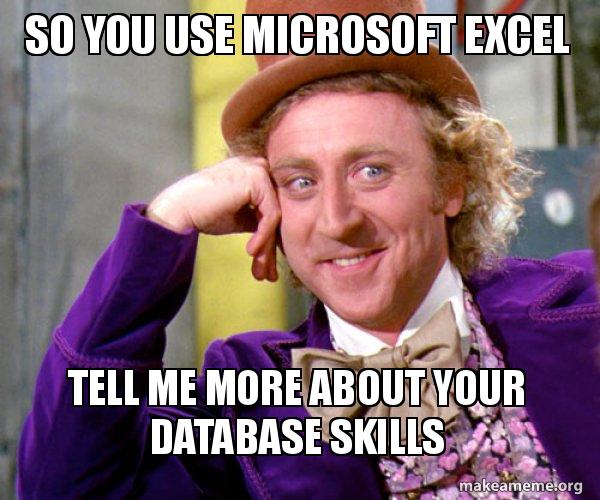 Meme de Willy Wonka en la película clásica, preguntando por tus habilidades con bases de datos al ver que usas Excel como tal